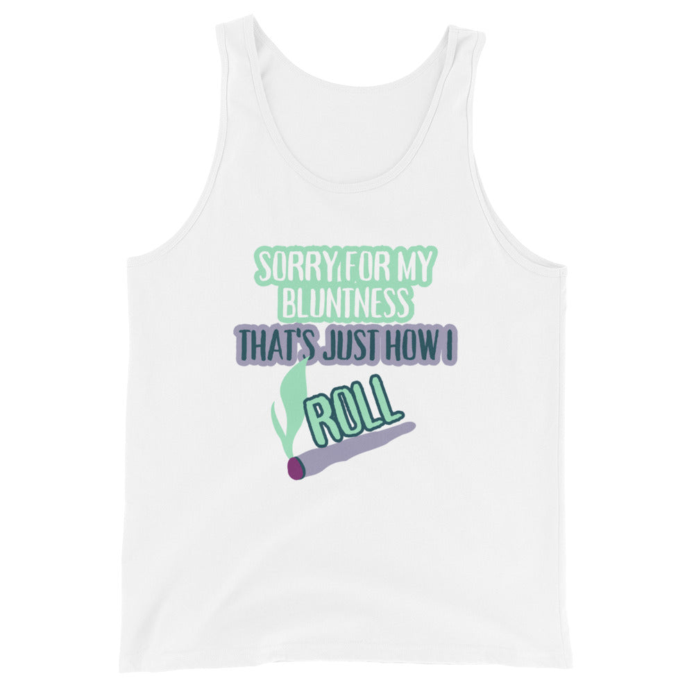 Sorry For My Bluntness That's Just How I Roll Tank Top