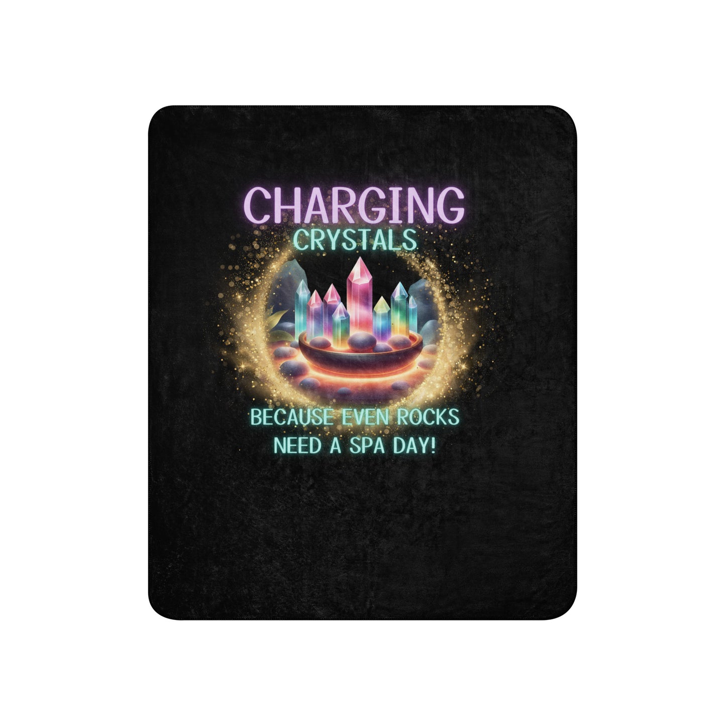 Charging Crystals Because Even Rocks Need A Spa Day Sherpa blanket