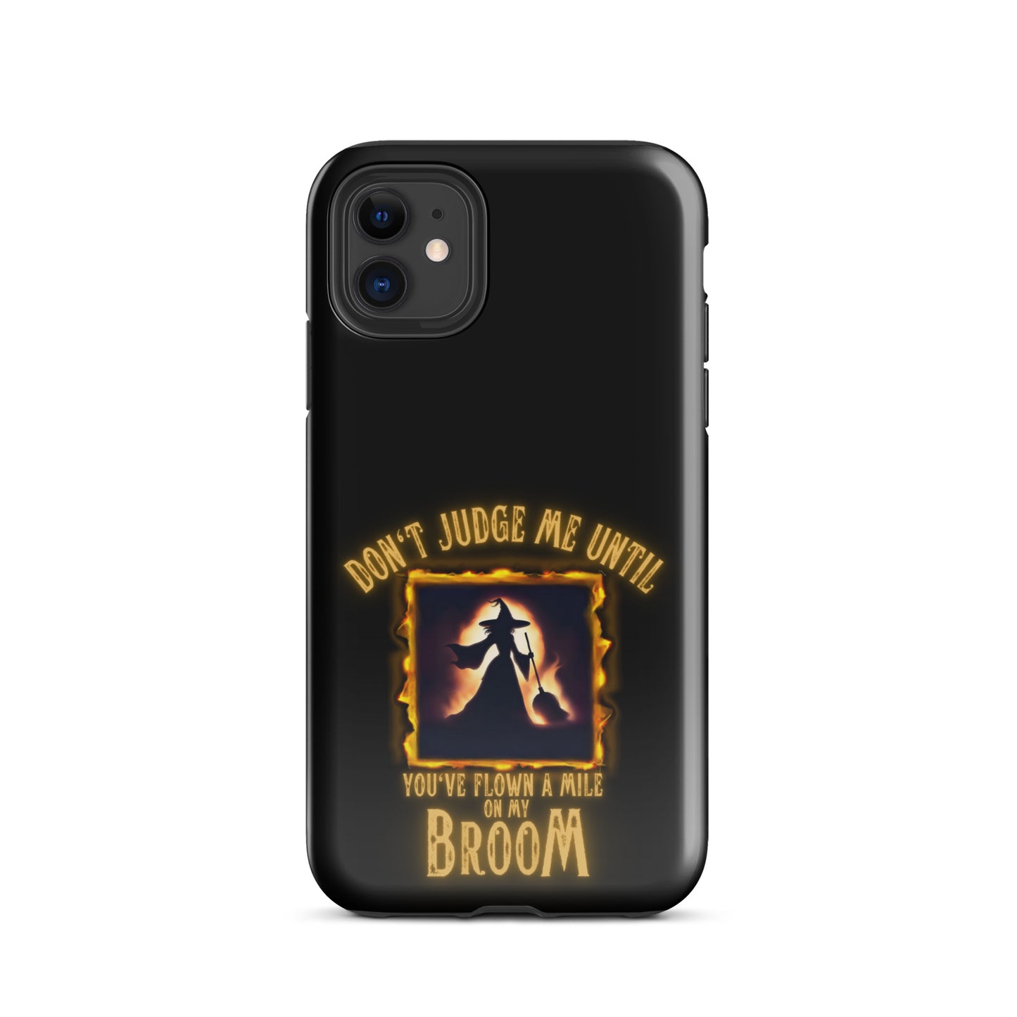 Don’t Judge Me Until You’ve Flown A Mile On My Broom Tough Case for iPhone®