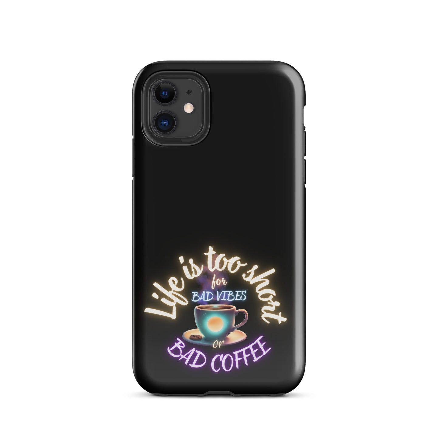 Life Is Too Short For Bad Vibes Or Bad Coffee Tough Case for iPhone®