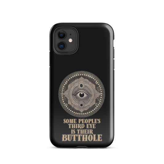 Some People’s Third Eye Is Their Butthole Tough Case for iPhone®