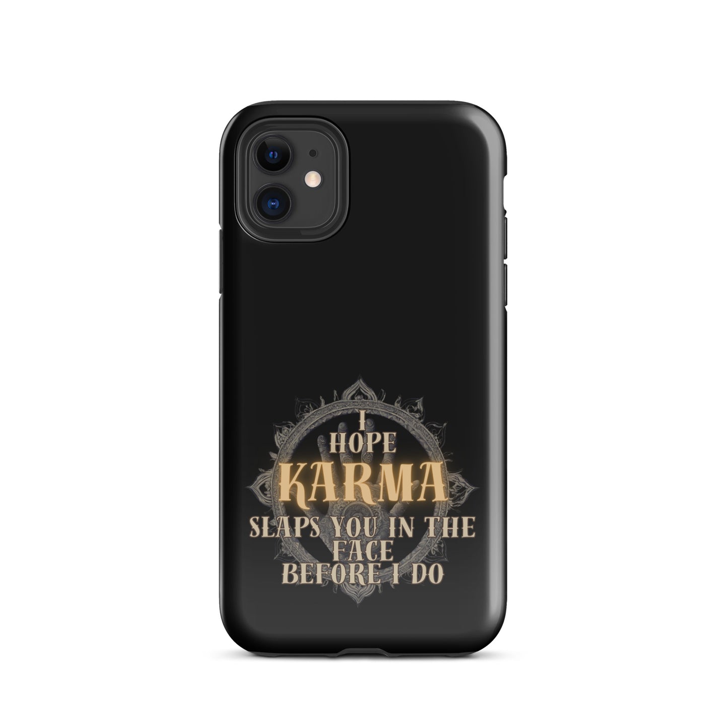 I Hope Karma Slaps You In The Face Before I Do Tough Case for iPhone®