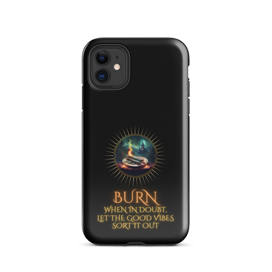 Burn When In Doubt Let The Good Vibes Sort It Out Tough Case for iPhone®