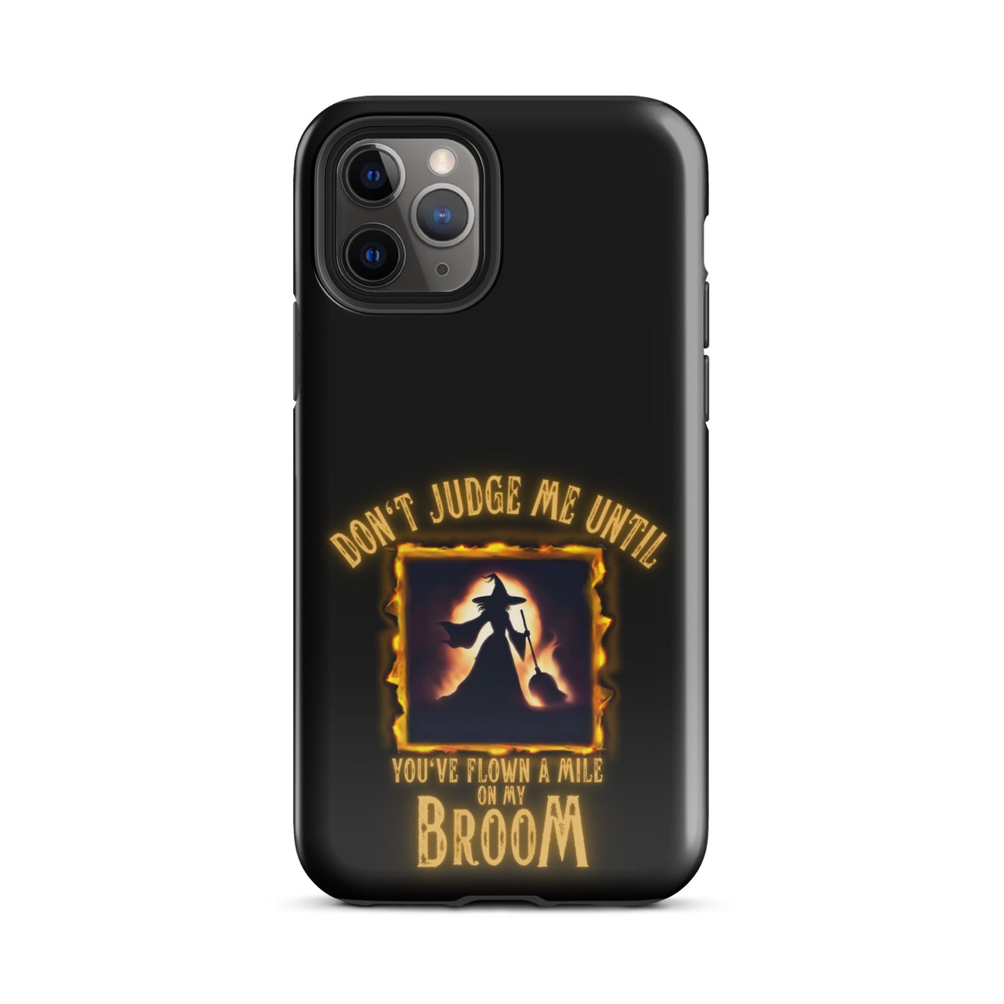 Don’t Judge Me Until You’ve Flown A Mile On My Broom Tough Case for iPhone®