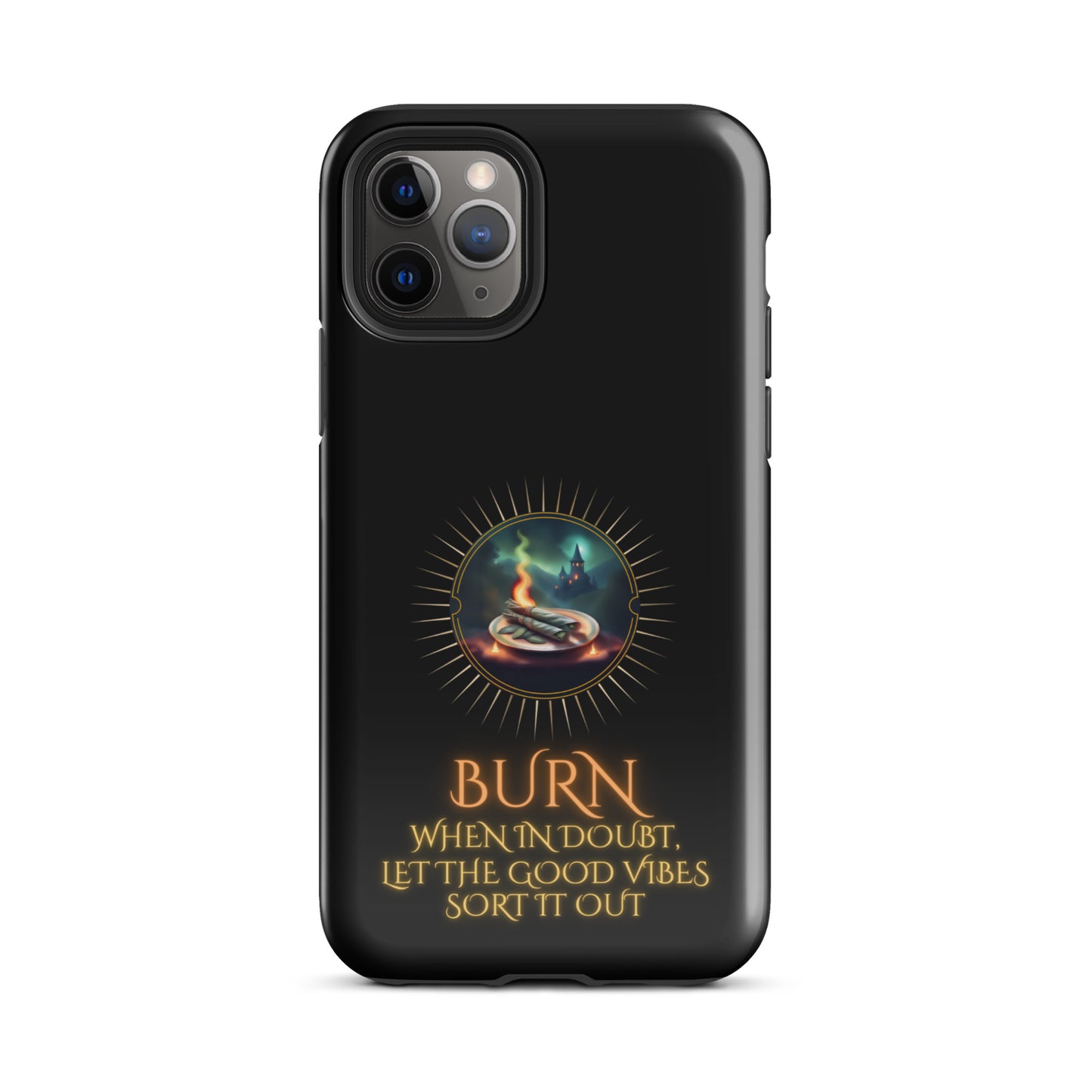 Burn When In Doubt Let The Good Vibes Sort It Out Tough Case for iPhone®