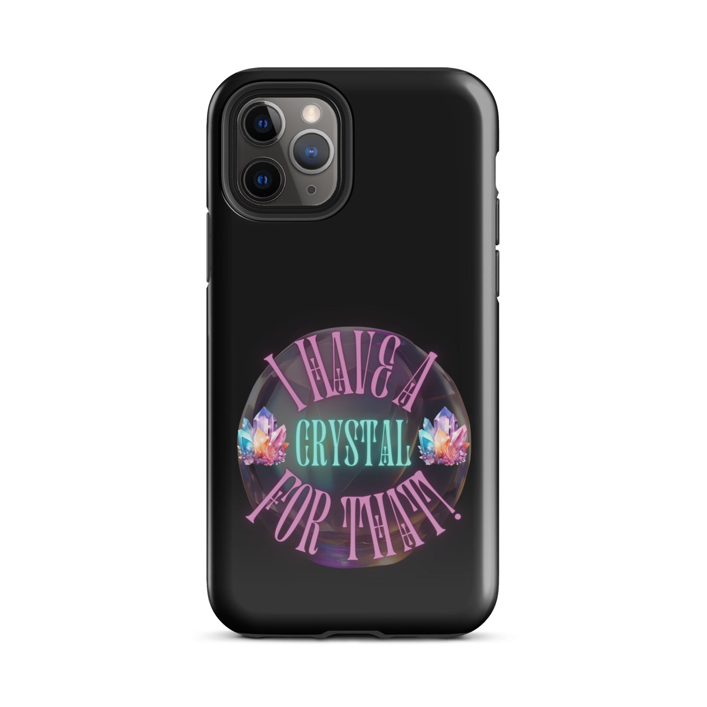 I Have A Crystal For That Tough Case for iPhone®