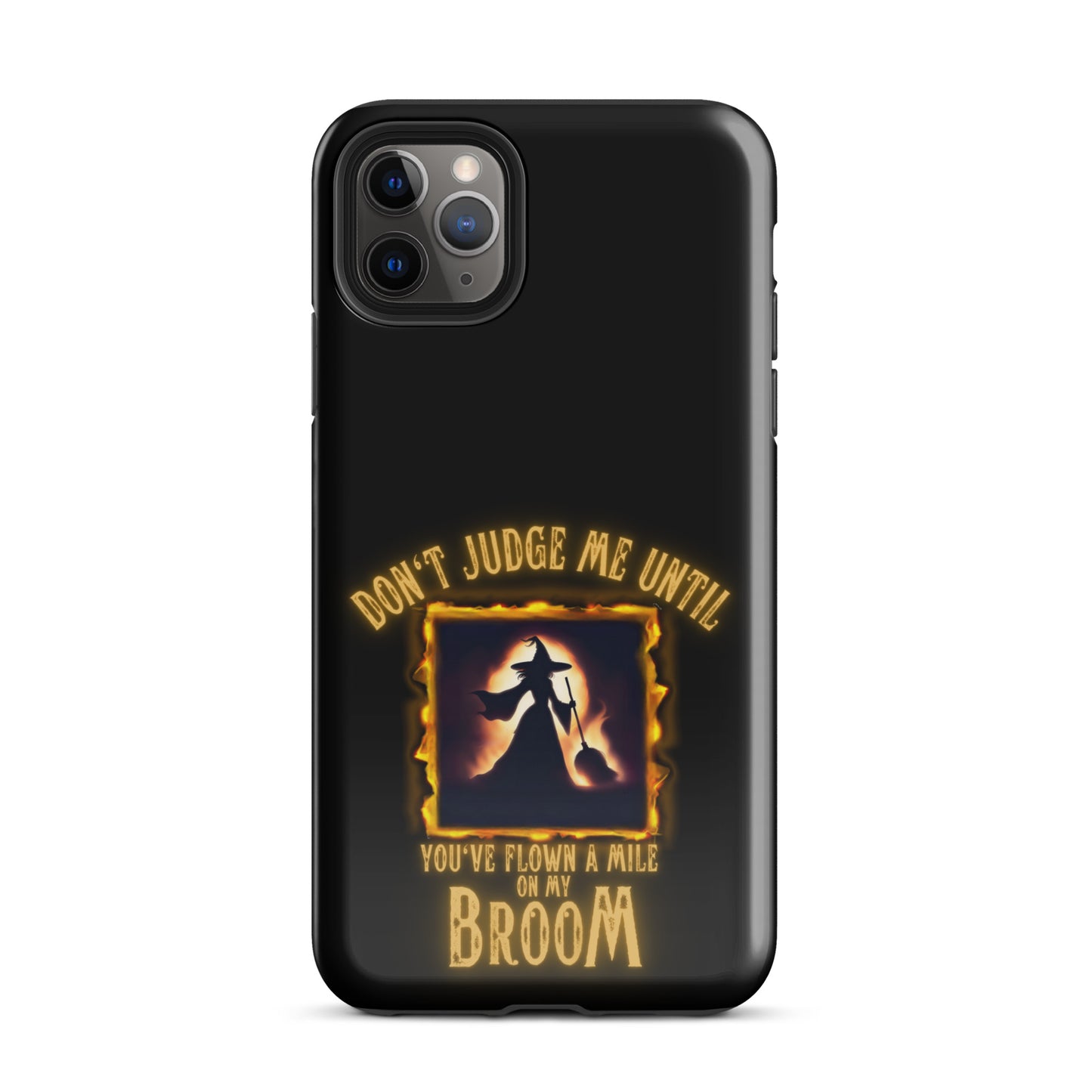 Don’t Judge Me Until You’ve Flown A Mile On My Broom Tough Case for iPhone®