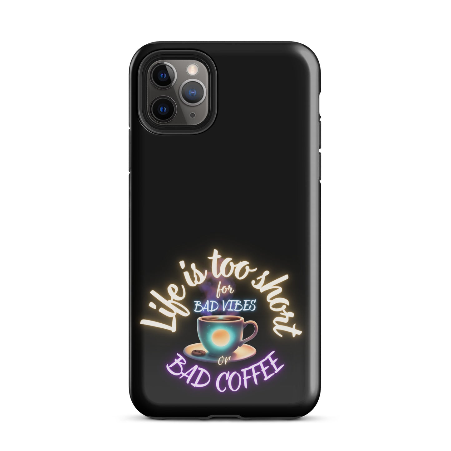 Life Is Too Short For Bad Vibes Or Bad Coffee Tough Case for iPhone®