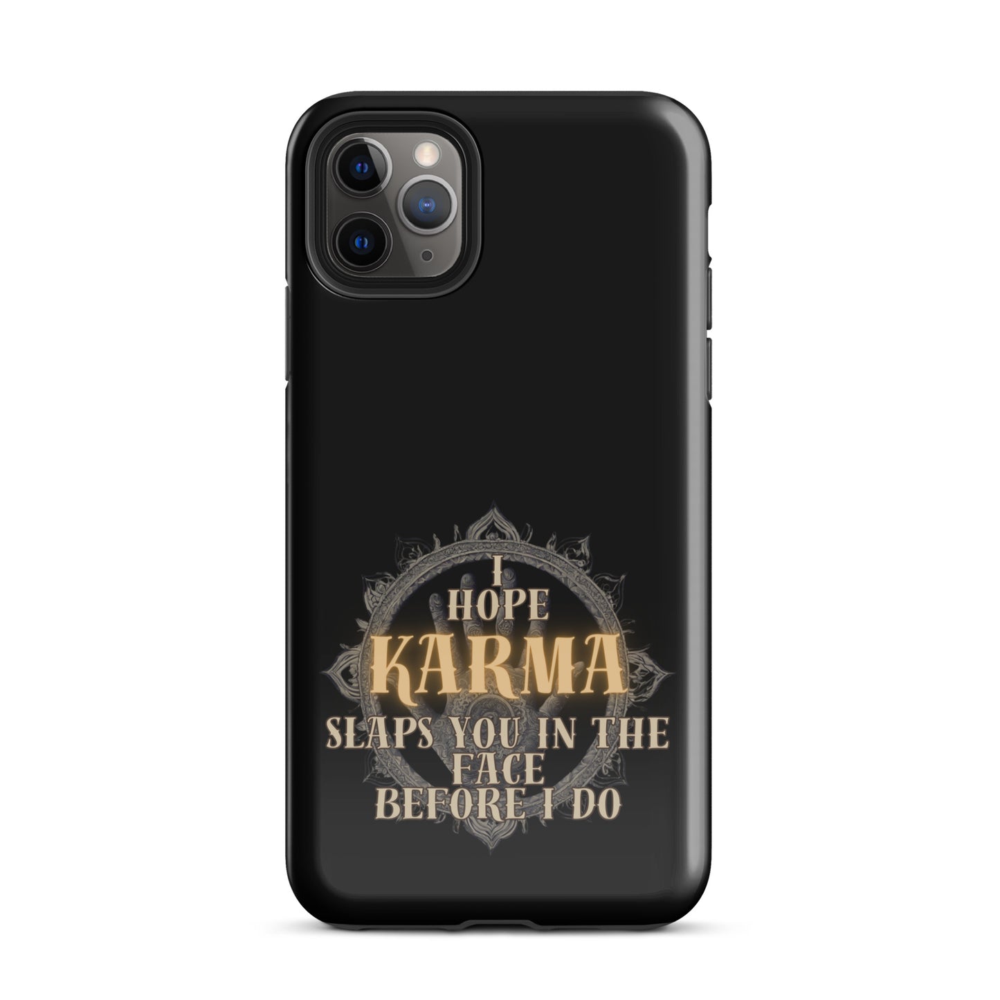 I Hope Karma Slaps You In The Face Before I Do Tough Case for iPhone®