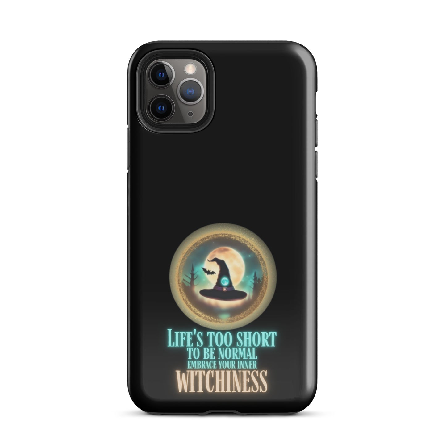 Life’s Too Short To Be Normal Embrace Your Inner Witchiness Tough Case for iPhone®