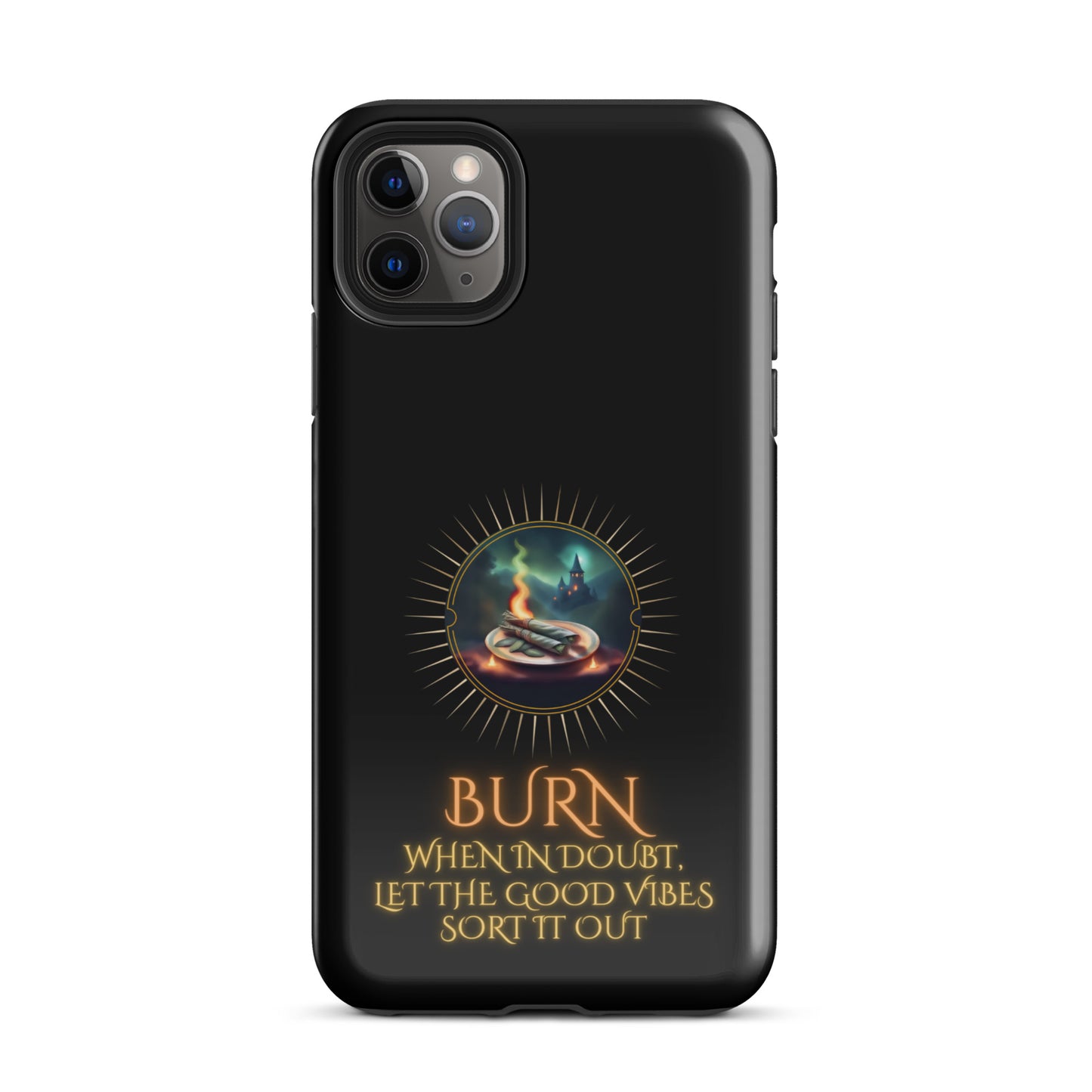 Burn When In Doubt Let The Good Vibes Sort It Out Tough Case for iPhone®