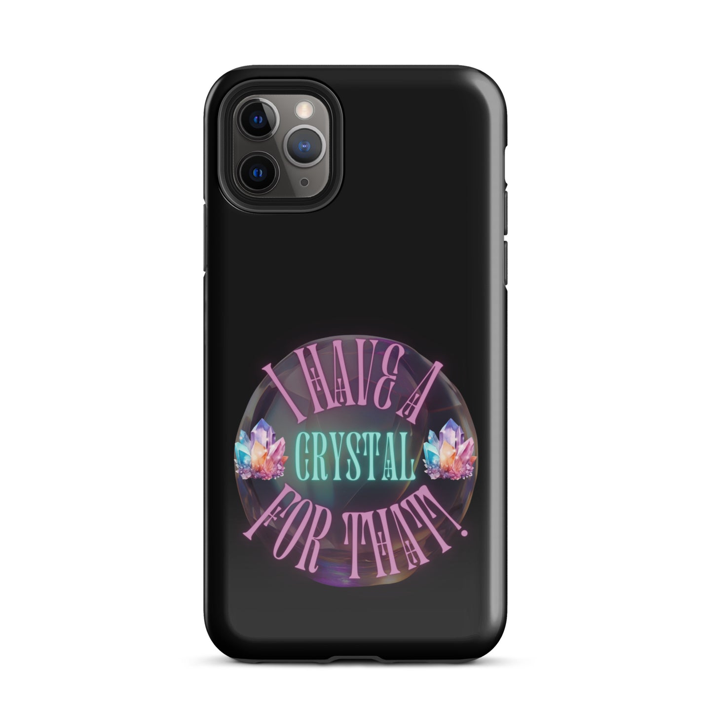 I Have A Crystal For That Tough Case for iPhone®