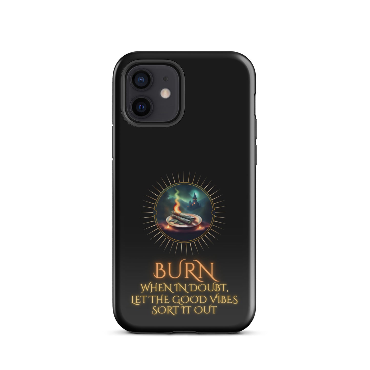 Burn When In Doubt Let The Good Vibes Sort It Out Tough Case for iPhone®