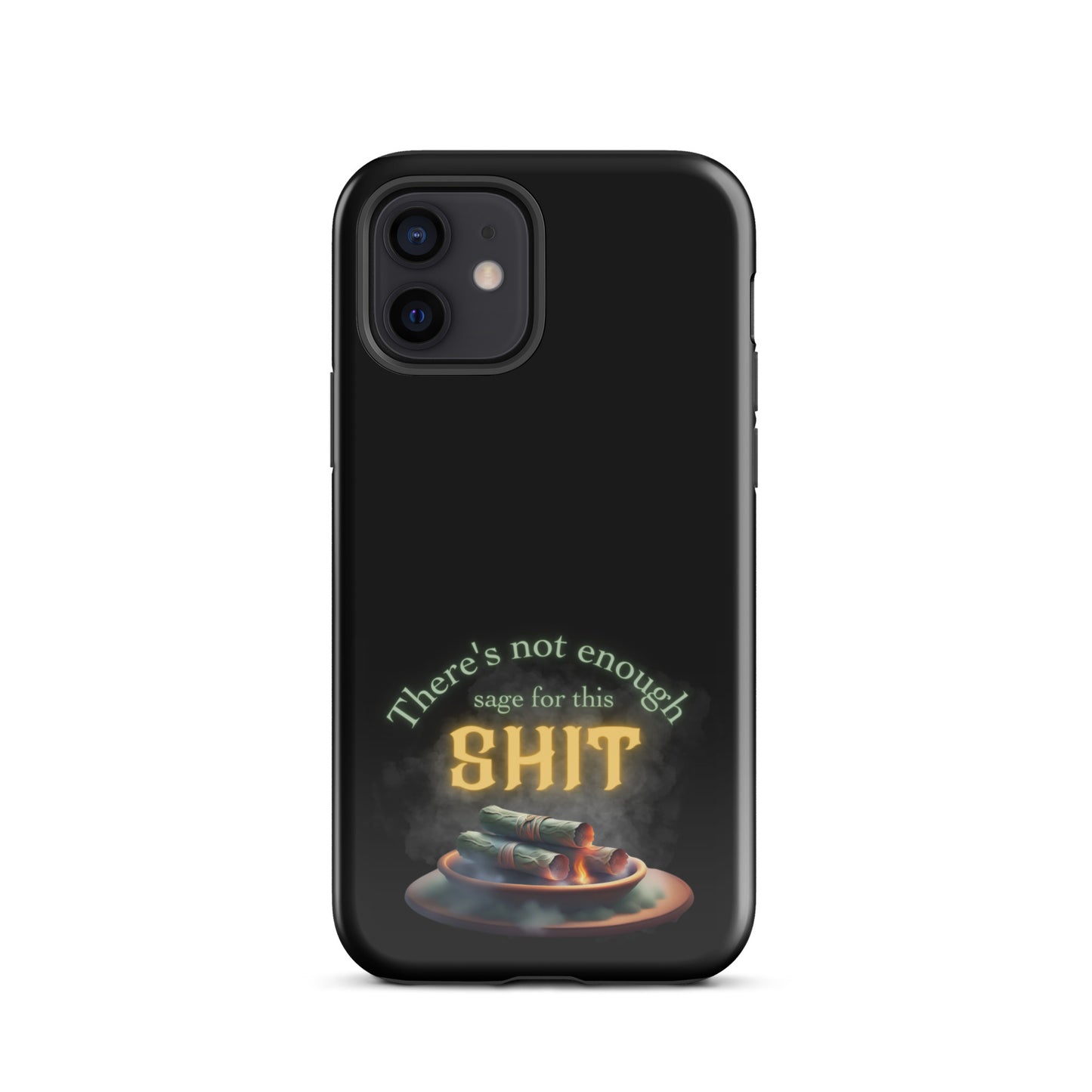 There’s Not Enough Sage For This Shit Tough Case for iPhone®