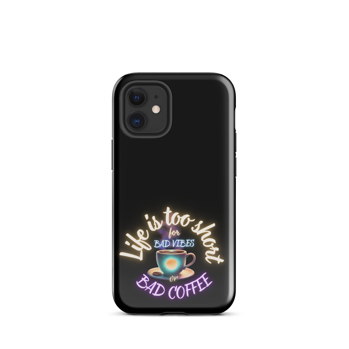 Life Is Too Short For Bad Vibes Or Bad Coffee Tough Case for iPhone®