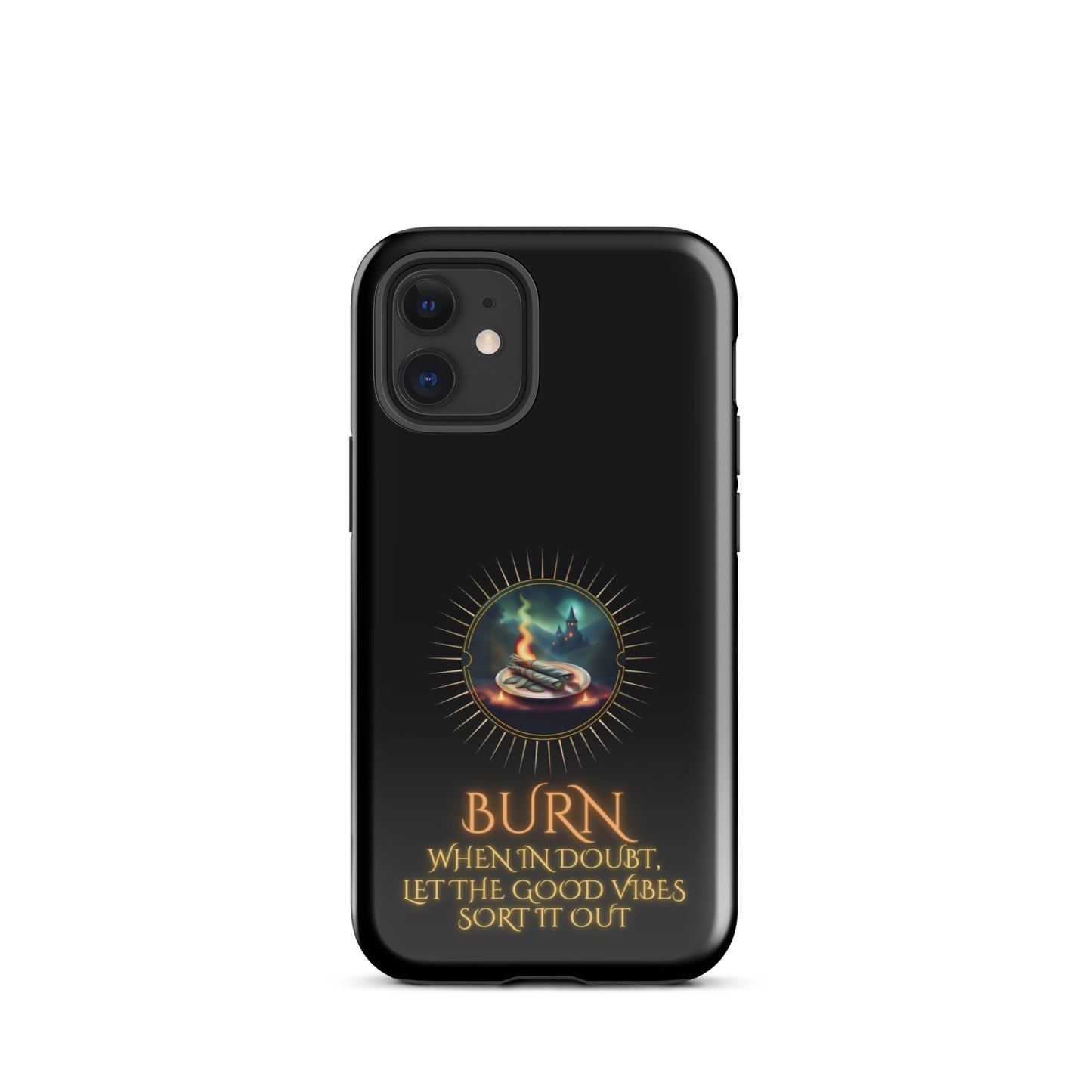 Burn When In Doubt Let The Good Vibes Sort It Out Tough Case for iPhone®