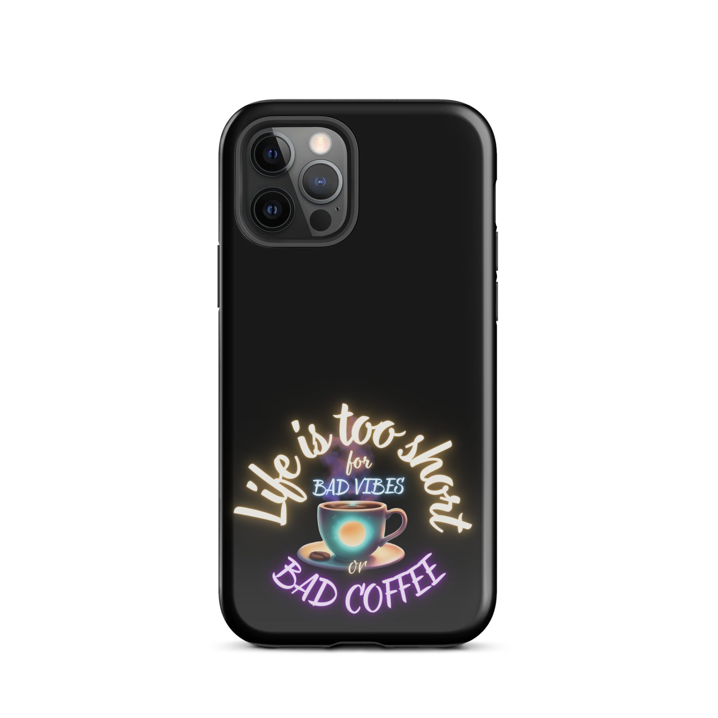 Life Is Too Short For Bad Vibes Or Bad Coffee Tough Case for iPhone®