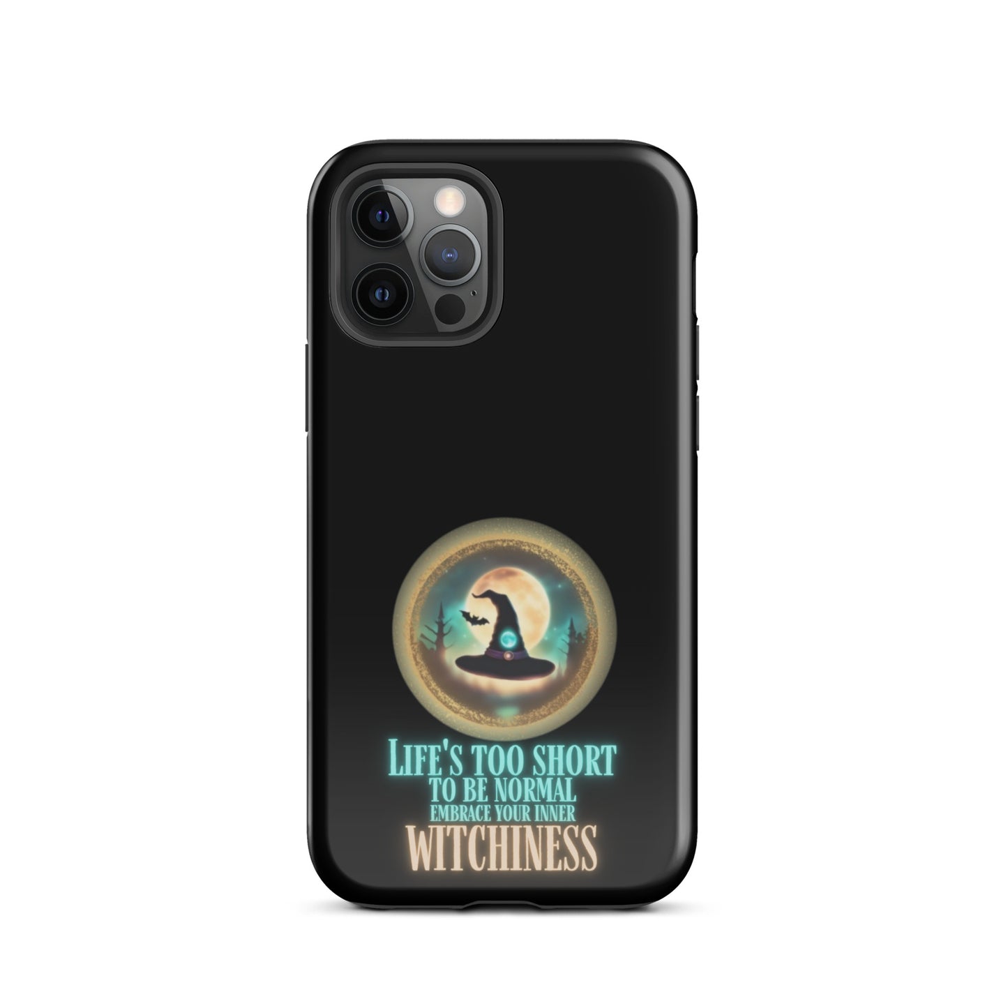 Life’s Too Short To Be Normal Embrace Your Inner Witchiness Tough Case for iPhone®