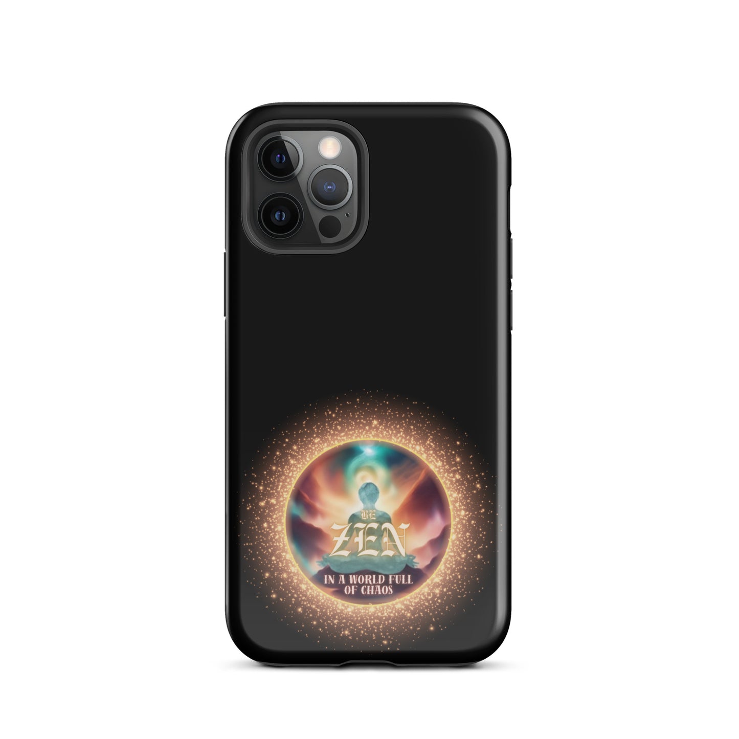 Be Zen In A World Full Of Chaos Tough Case for iPhone®