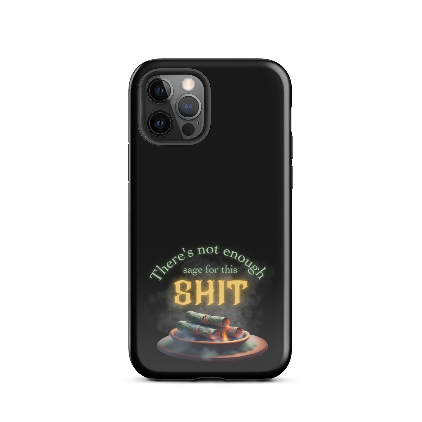 There’s Not Enough Sage For This Shit Tough Case for iPhone®