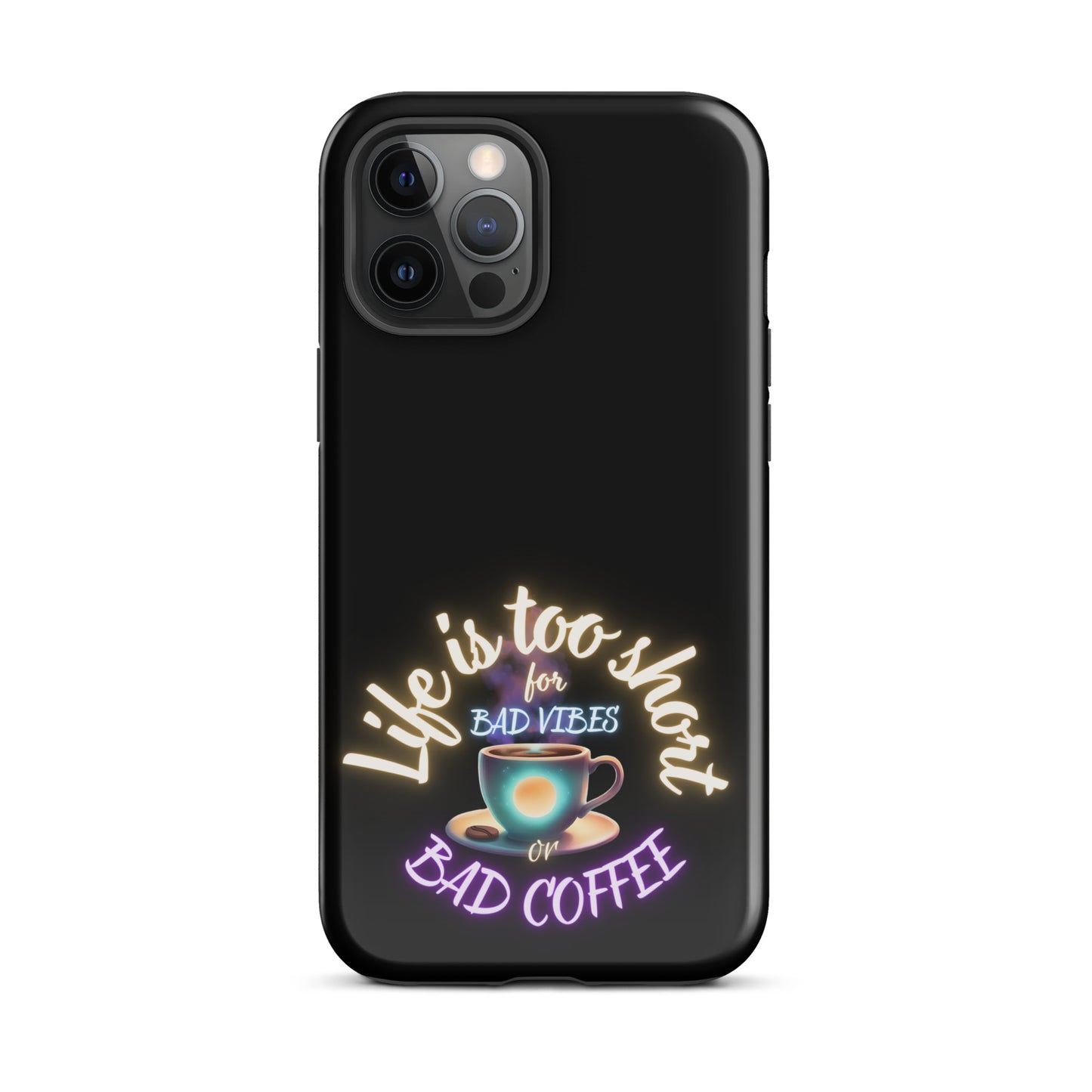 Life Is Too Short For Bad Vibes Or Bad Coffee Tough Case for iPhone®