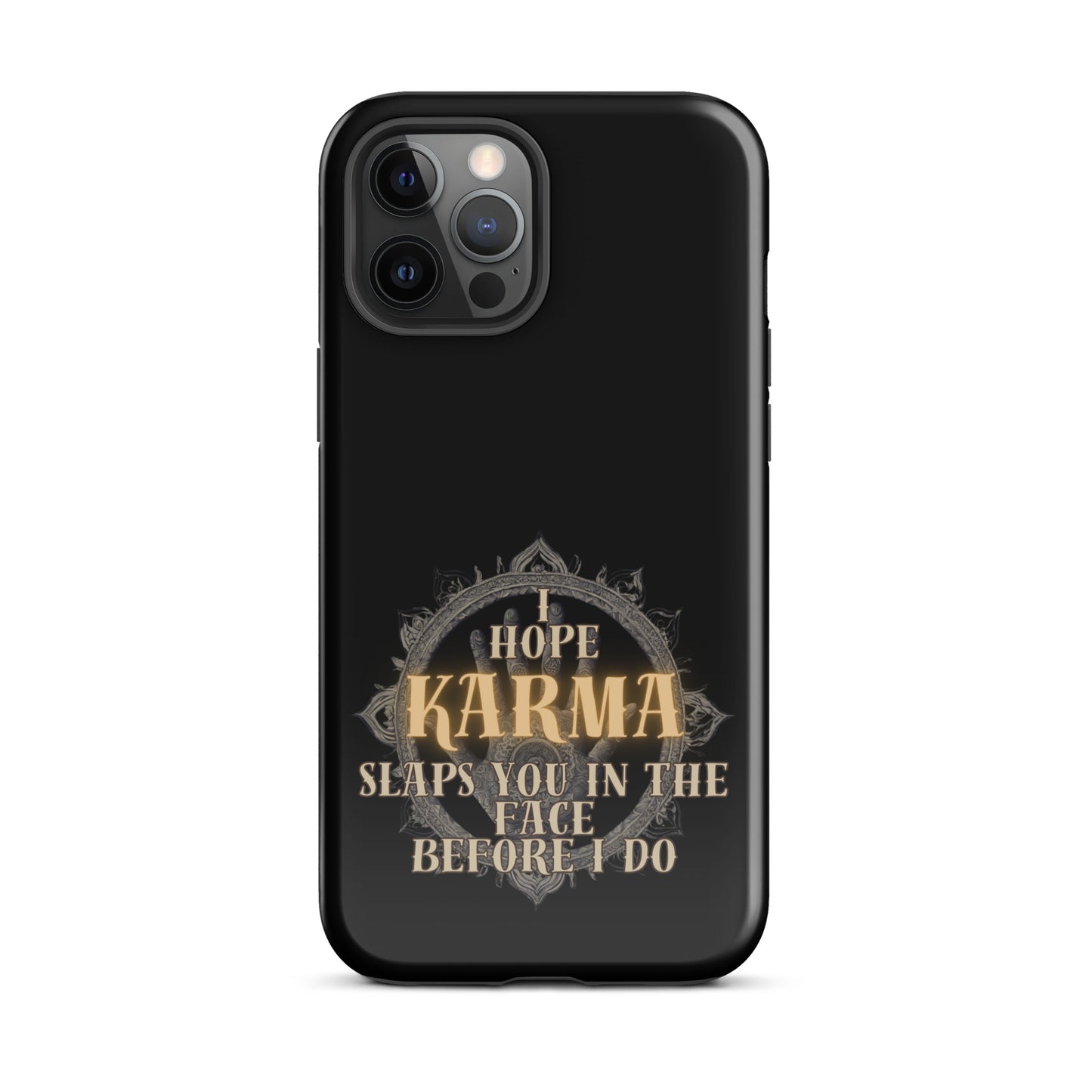 I Hope Karma Slaps You In The Face Before I Do Tough Case for iPhone®