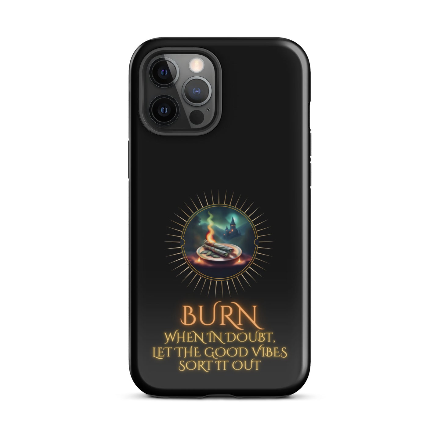 Burn When In Doubt Let The Good Vibes Sort It Out Tough Case for iPhone®