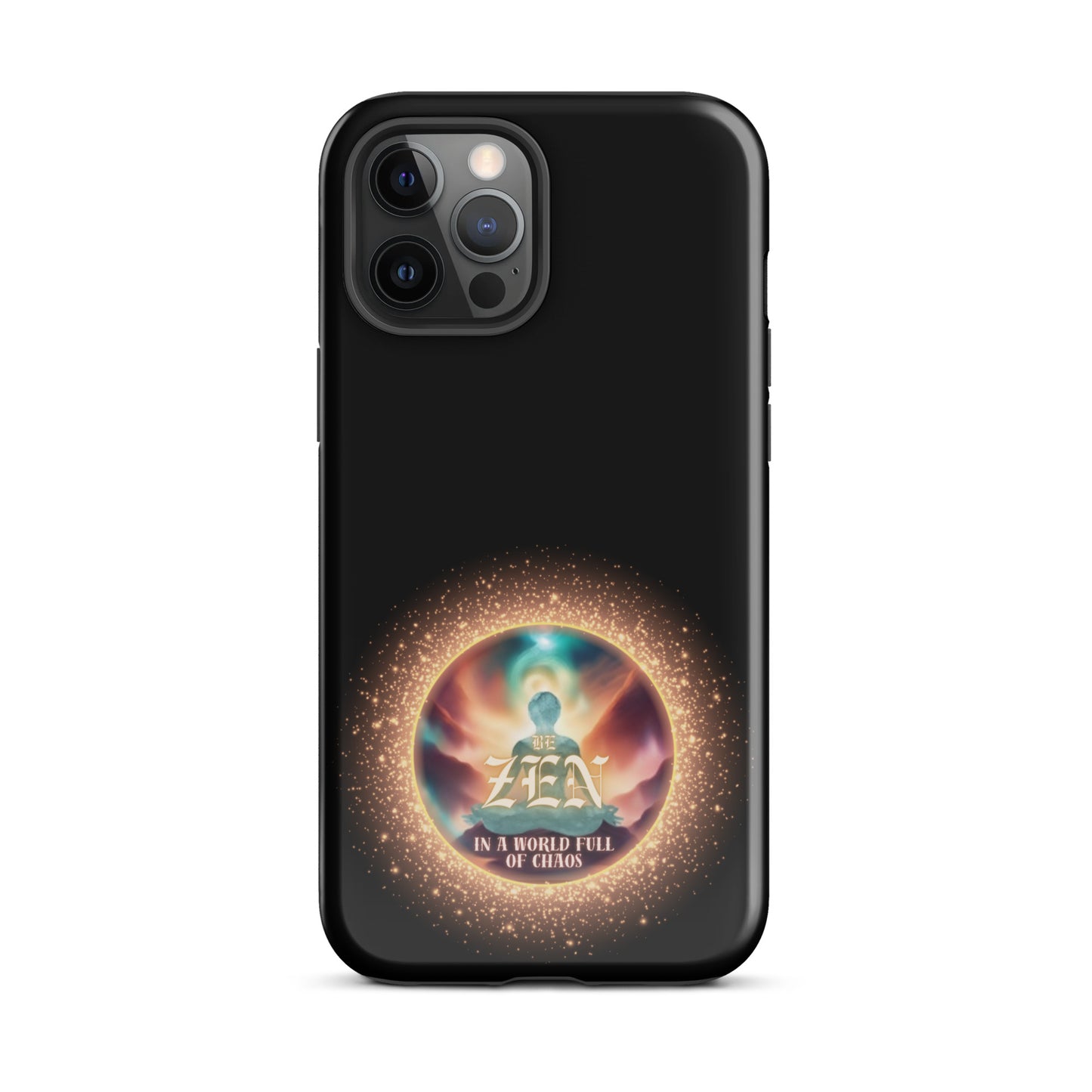 Be Zen In A World Full Of Chaos Tough Case for iPhone®