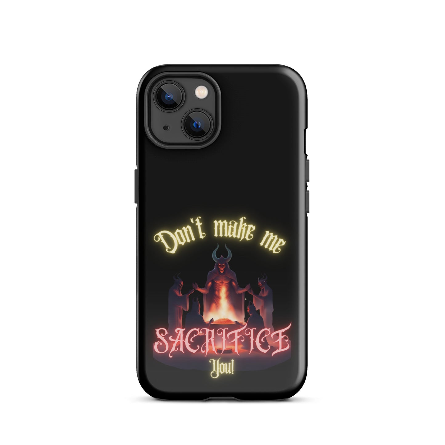 Don’t Make Me Sacrifice You Tough Case for iPhone®