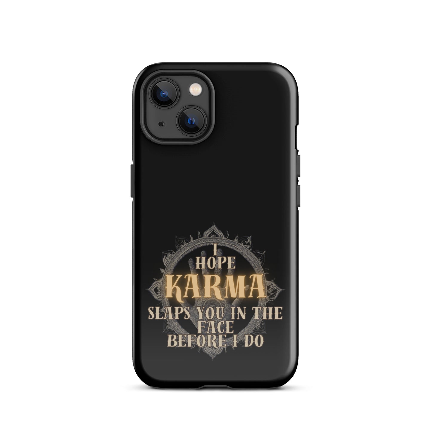 I Hope Karma Slaps You In The Face Before I Do Tough Case for iPhone®