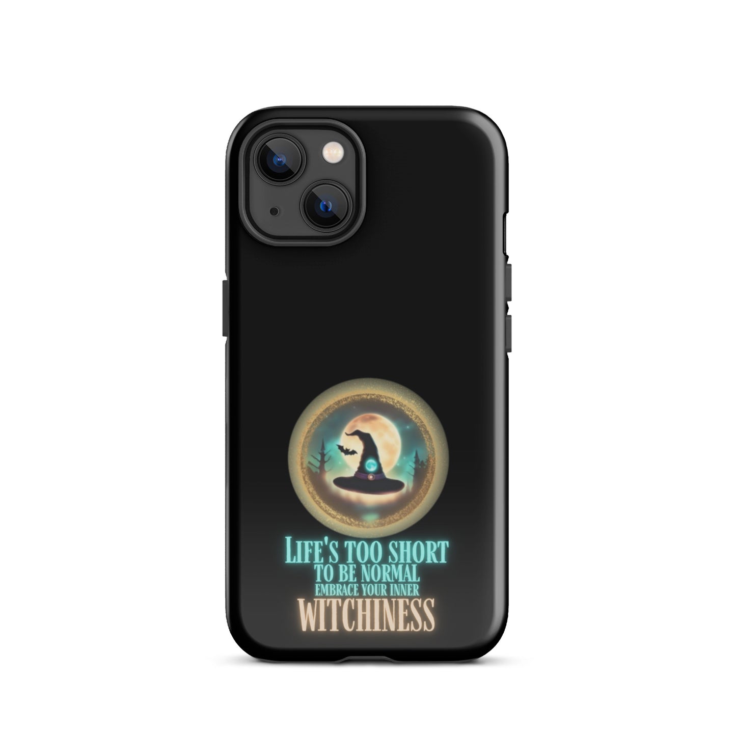 Life’s Too Short To Be Normal Embrace Your Inner Witchiness Tough Case for iPhone®