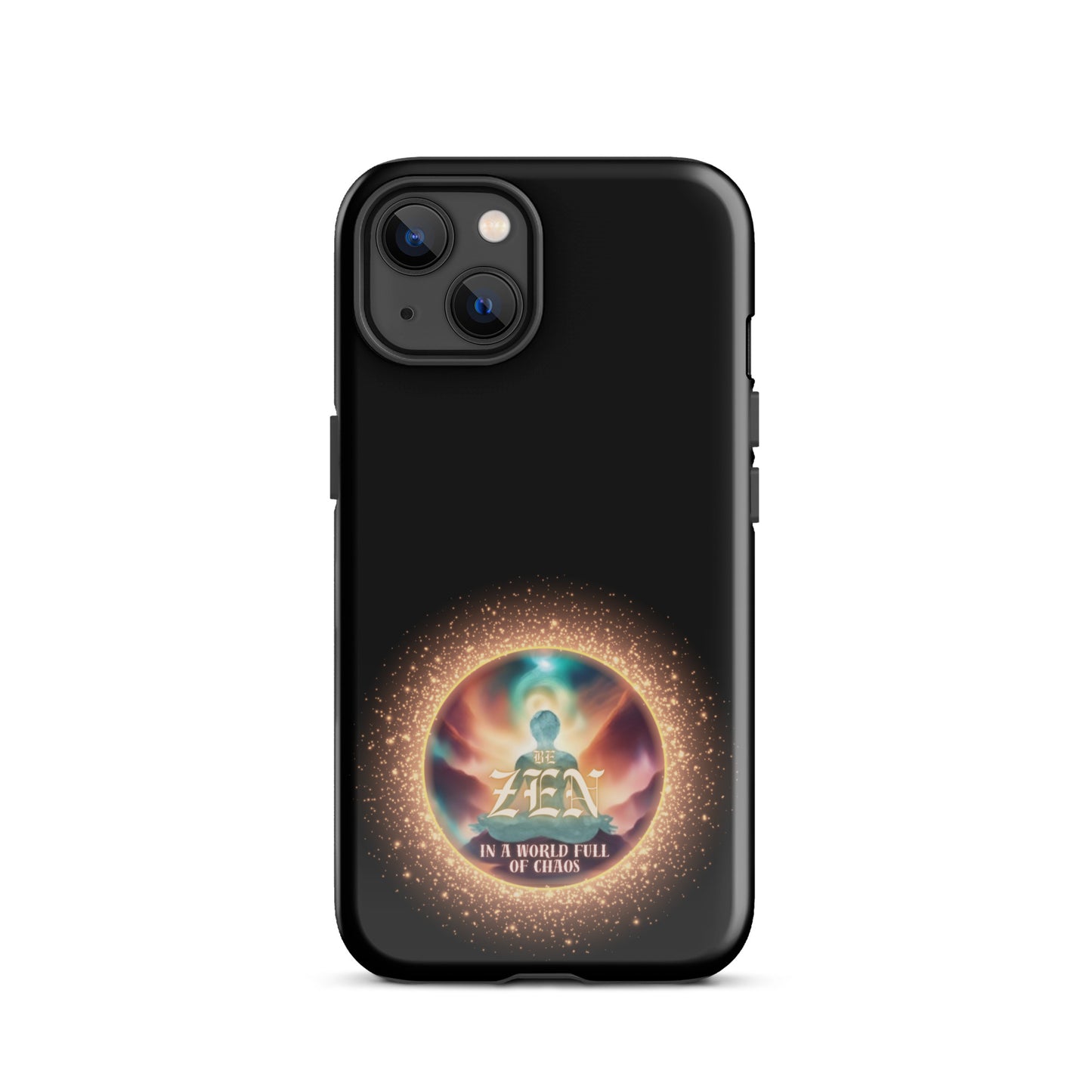 Be Zen In A World Full Of Chaos Tough Case for iPhone®