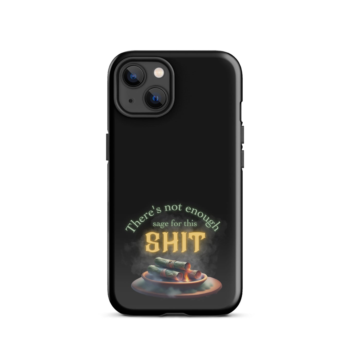 There’s Not Enough Sage For This Shit Tough Case for iPhone®