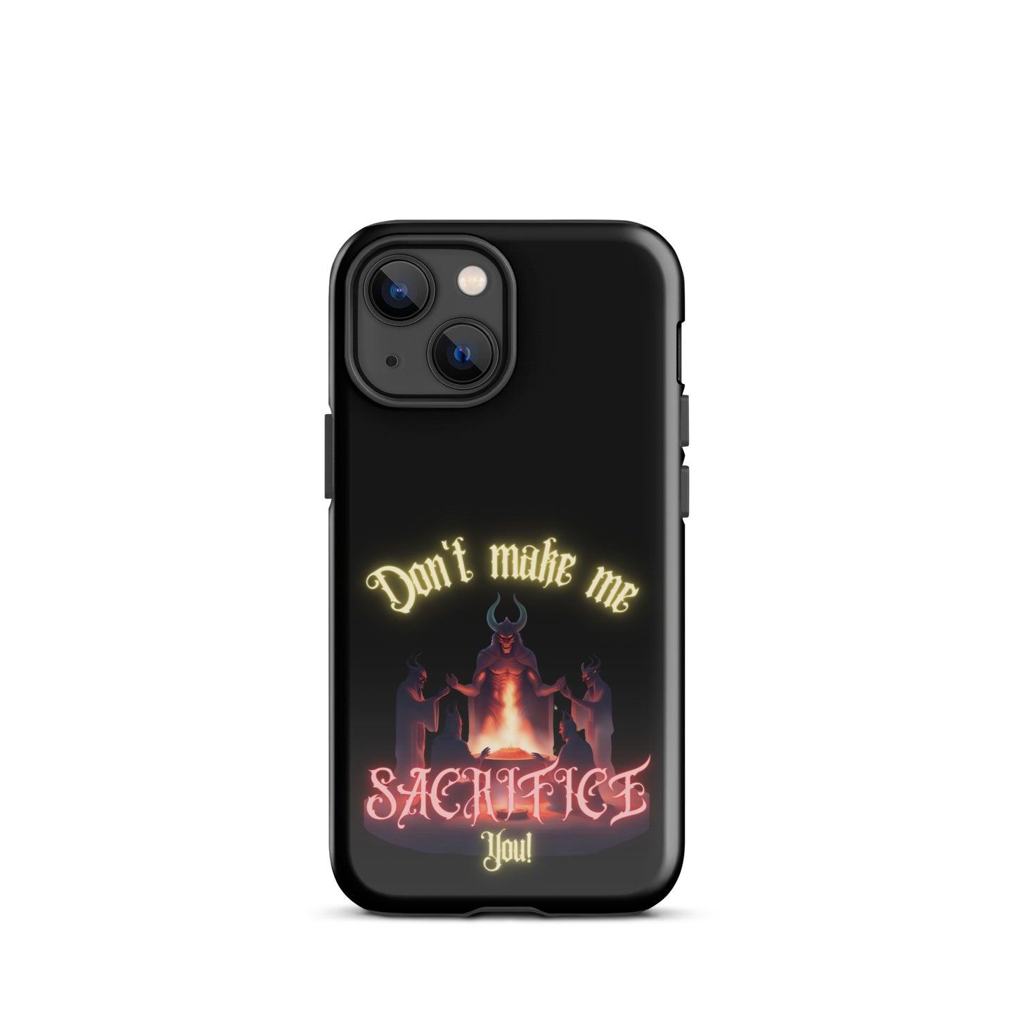 Don’t Make Me Sacrifice You Tough Case for iPhone®