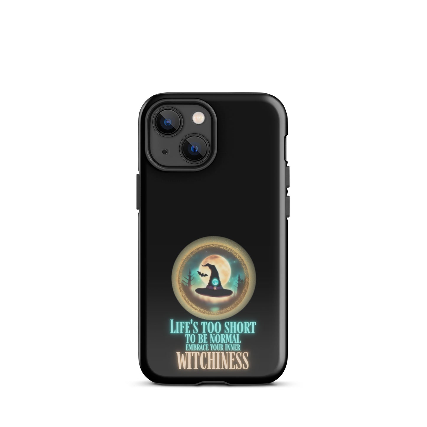 Life’s Too Short To Be Normal Embrace Your Inner Witchiness Tough Case for iPhone®