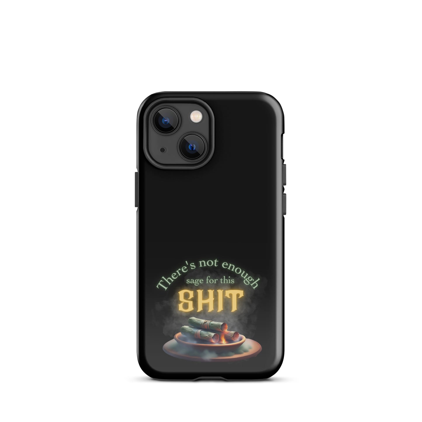 There’s Not Enough Sage For This Shit Tough Case for iPhone®