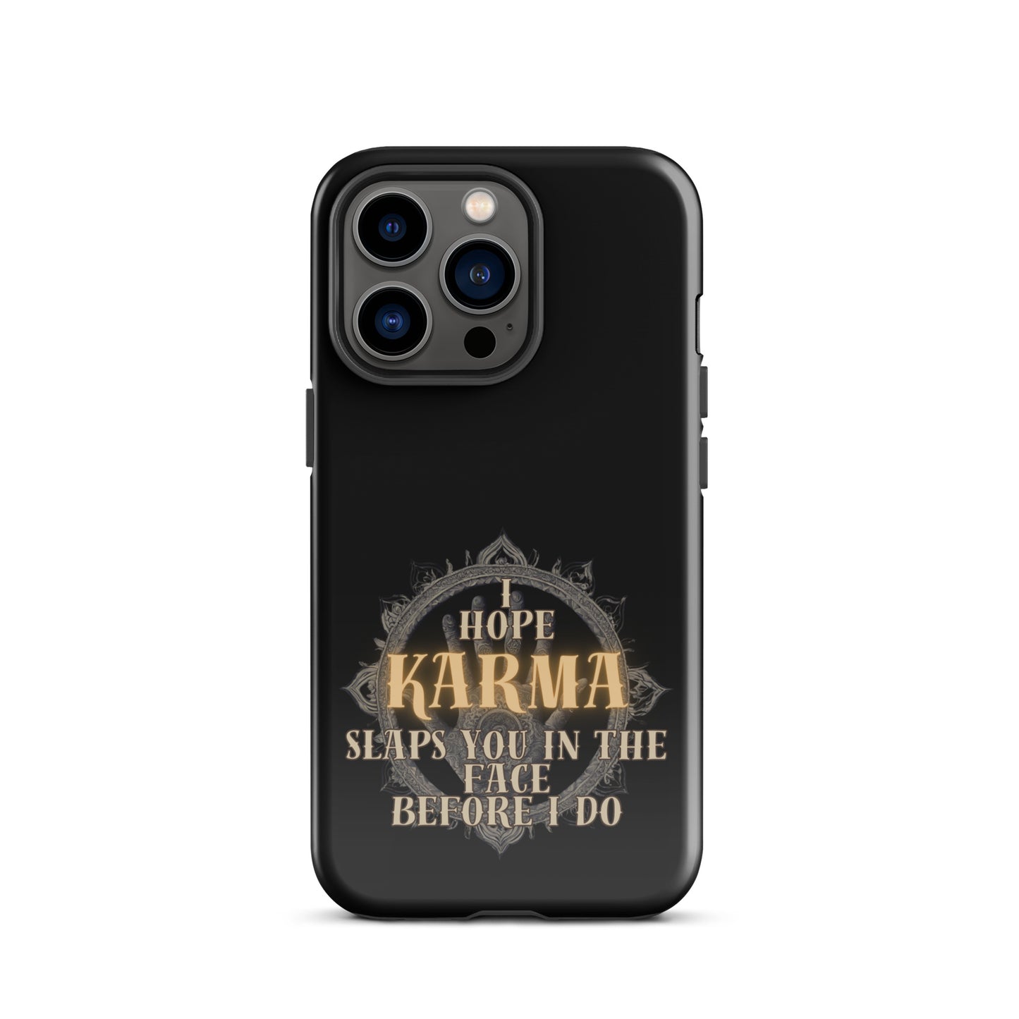 I Hope Karma Slaps You In The Face Before I Do Tough Case for iPhone®