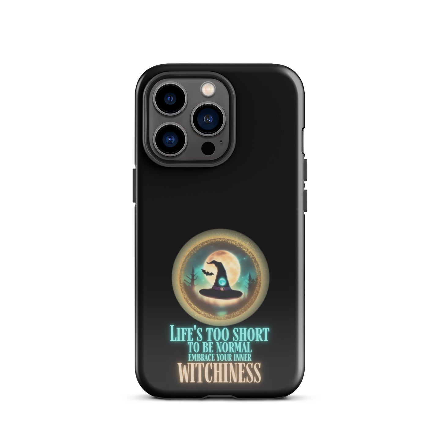 Life’s Too Short To Be Normal Embrace Your Inner Witchiness Tough Case for iPhone®