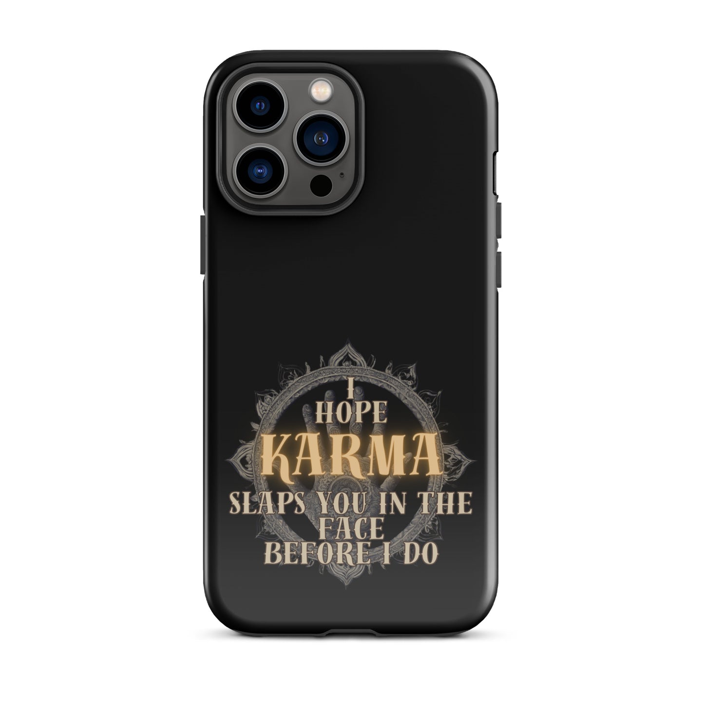 I Hope Karma Slaps You In The Face Before I Do Tough Case for iPhone®