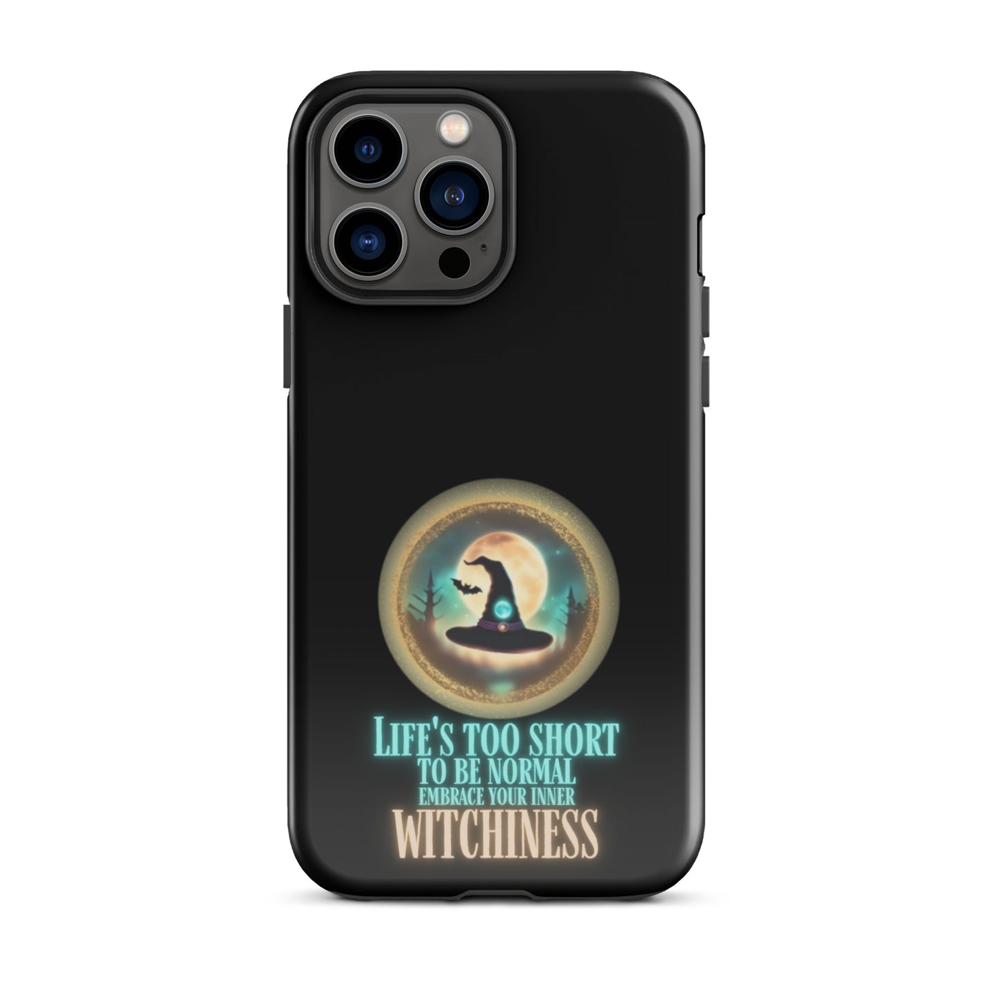 Life’s Too Short To Be Normal Embrace Your Inner Witchiness Tough Case for iPhone®