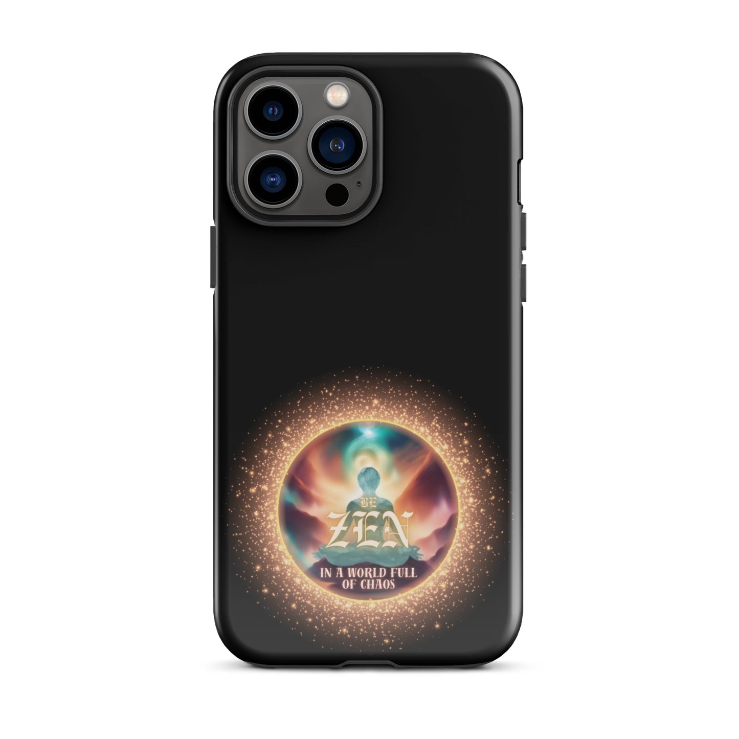 Be Zen In A World Full Of Chaos Tough Case for iPhone®