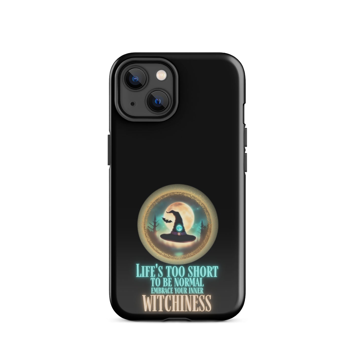 Life’s Too Short To Be Normal Embrace Your Inner Witchiness Tough Case for iPhone®