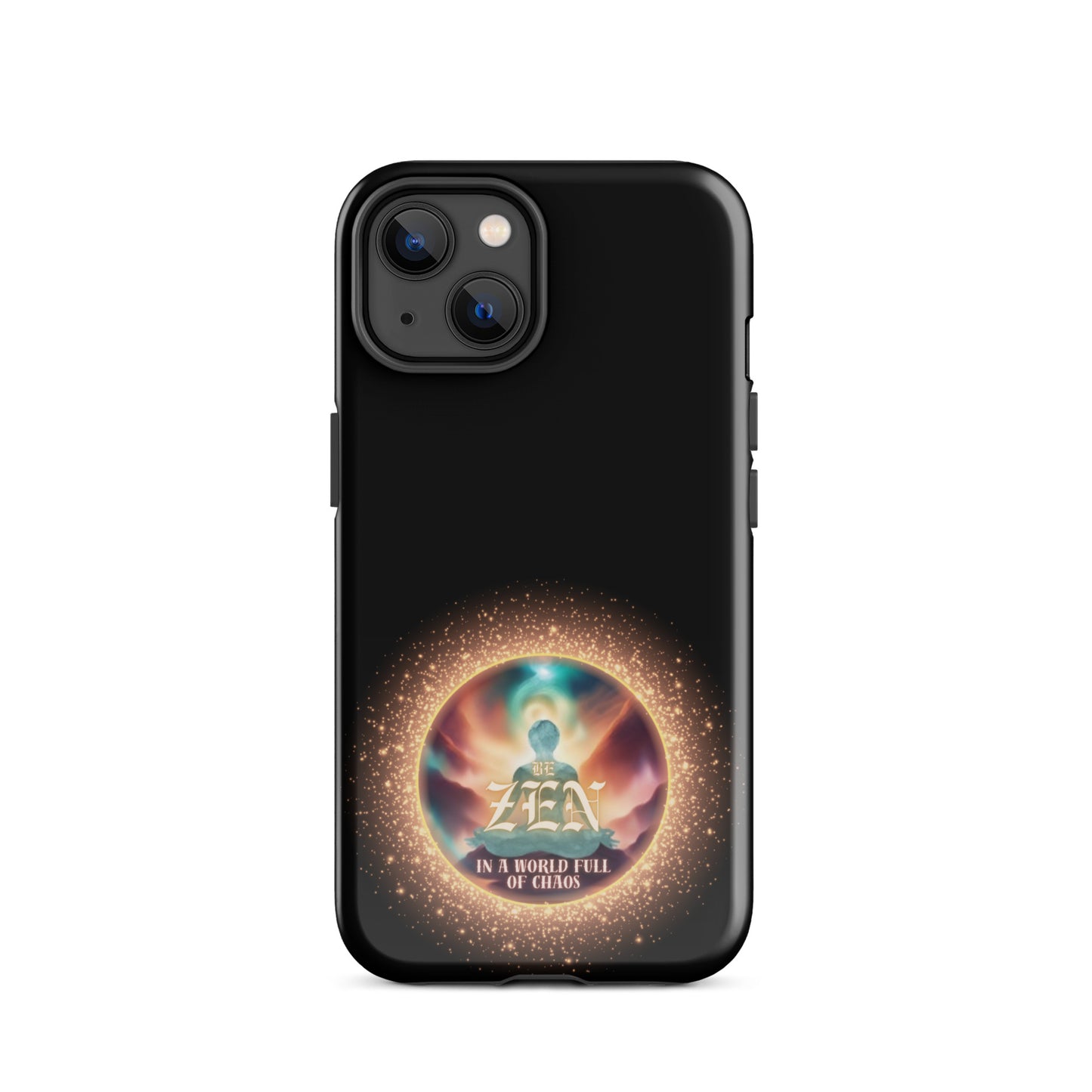 Be Zen In A World Full Of Chaos Tough Case for iPhone®