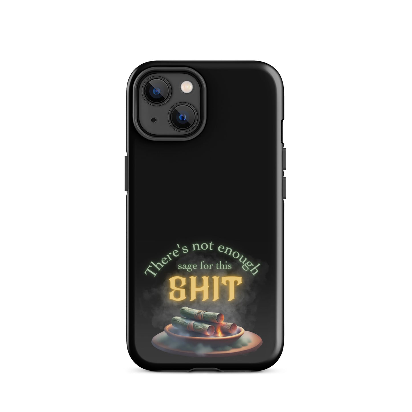 There’s Not Enough Sage For This Shit Tough Case for iPhone®