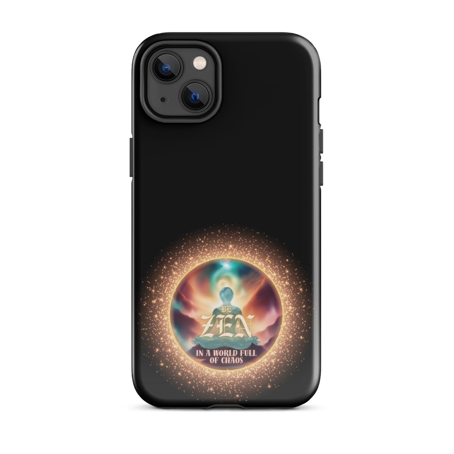 Be Zen In A World Full Of Chaos Tough Case for iPhone®