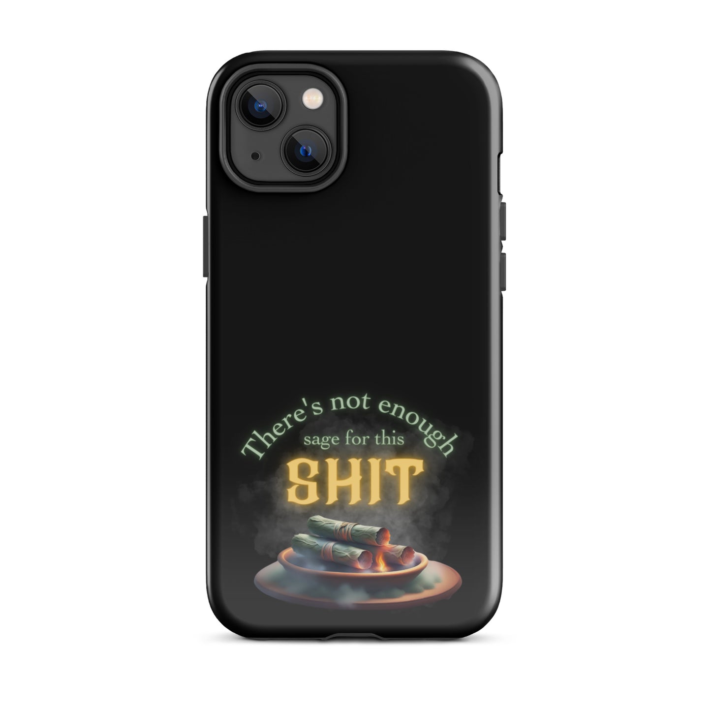 There’s Not Enough Sage For This Shit Tough Case for iPhone®