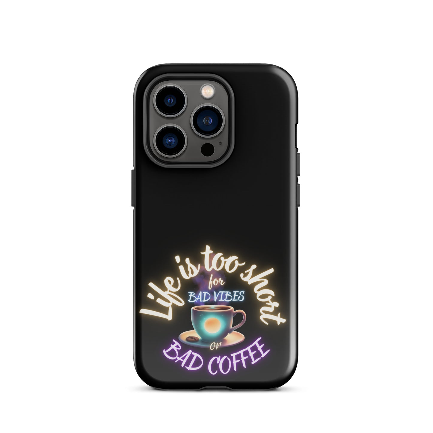 Life Is Too Short For Bad Vibes Or Bad Coffee Tough Case for iPhone®