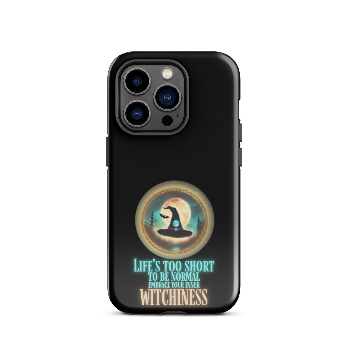 Life’s Too Short To Be Normal Embrace Your Inner Witchiness Tough Case for iPhone®