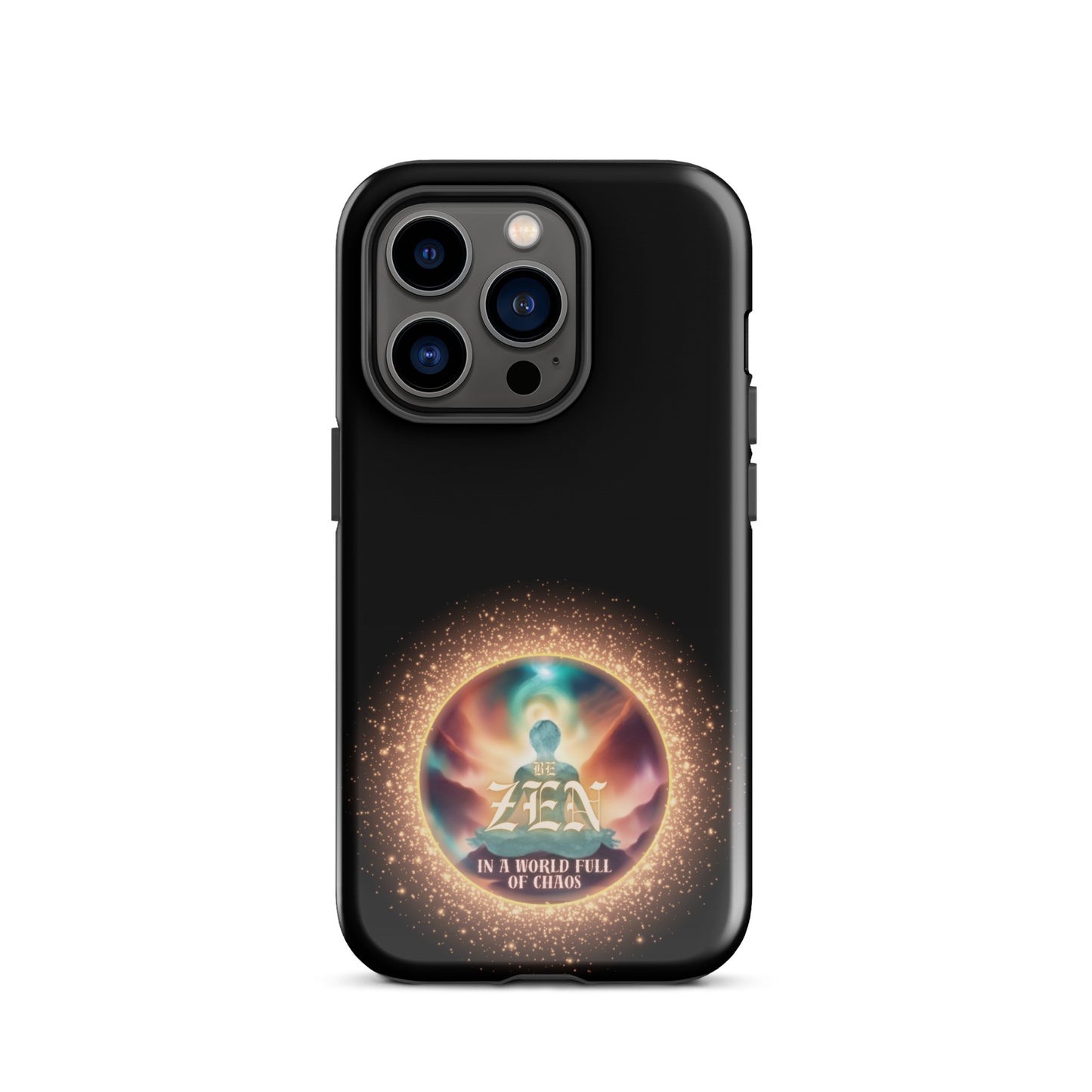 Be Zen In A World Full Of Chaos Tough Case for iPhone®