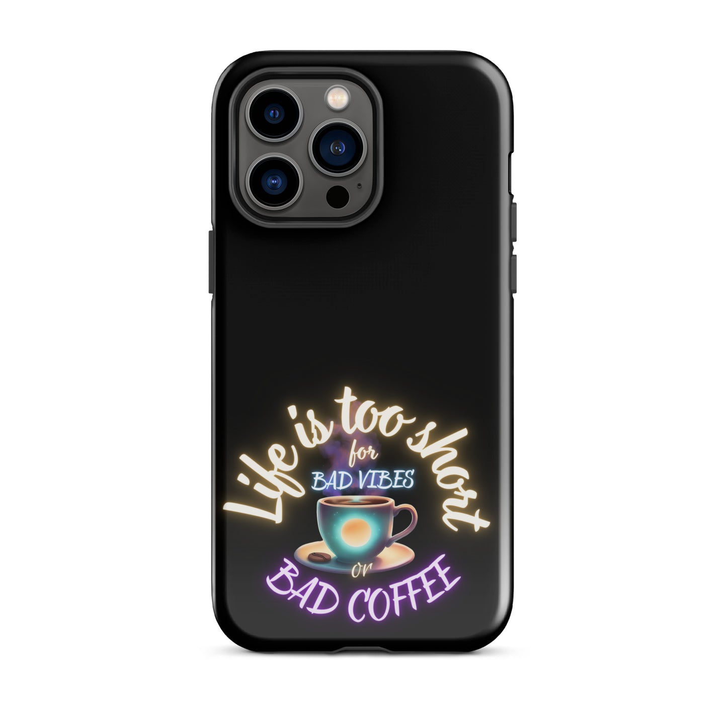 Life Is Too Short For Bad Vibes Or Bad Coffee Tough Case for iPhone®